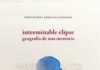 INTERMINABLE ELIPSE. GEOGRAFÍA DE UNA MEMORIA