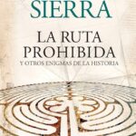 LA RUTA PROHIBIDA Y OTROS ENIGMAS DE LA HISTORIA